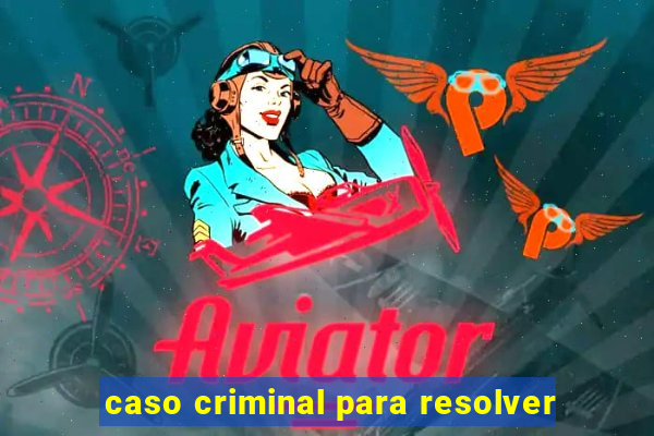 caso criminal para resolver